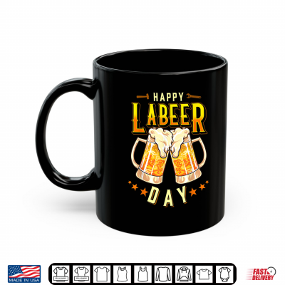 Mug Happy Labeer Day Funny Labor Day Shirt