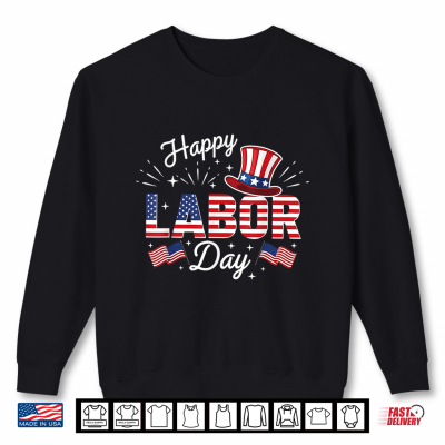 Happy Labor Day Patriotic Union Workers U S A Flag Shirt 2 Sweatshirt Happy Labor Day Patriotic Union Workers U S A Flag Shirt