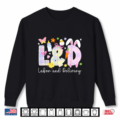 L And D Nurse Easter Bunny Labor And Delivery Nurse Easter Day Shirt 2 Sweatshirt L And D Nurse Easter Bunny Labor And Delivery Nurse Easter Day Shirt