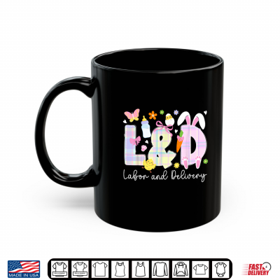 L And D Nurse Easter Bunny Labor And Delivery Nurse Easter Day Shirt 3 Mug L And D Nurse Easter Bunny Labor And Delivery Nurse Easter Day Shirt