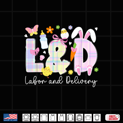 L And D Nurse Easter Bunny Labor And Delivery Nurse Easter Day Shirt 4 Design L And D Nurse Easter Bunny Labor And Delivery Nurse Easter Day Shirt