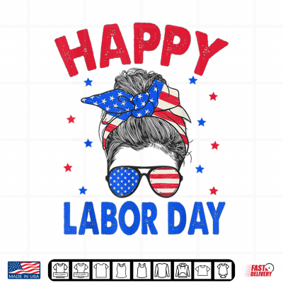 Design Happy Labor Day Shirt Messy Bun Labor Day U S A Flag Shirt