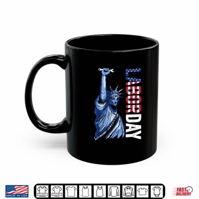 Mug Labor Day Lady Liberty Labor Day Shirt