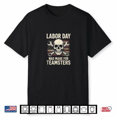 Labor Day Was Made For Teamsters Union U S A Distressed Flag Shirt