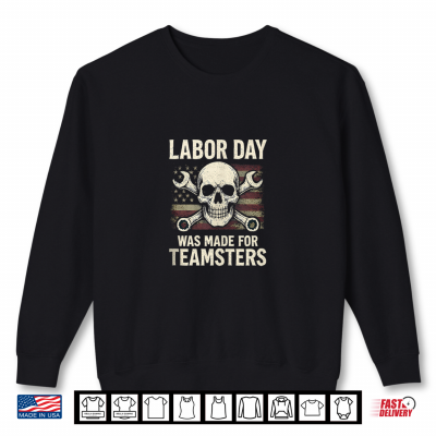 Sweatshirt Labor Day Was Made For Teamsters Union U S A Distressed Flag Shirt