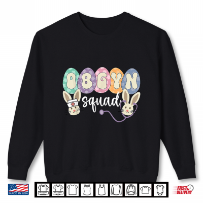 Sweatshirt OBGYN Squad Eggs Easter Obstetrician Gynecologist Nurse Shirt