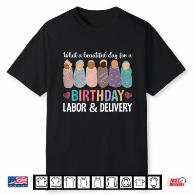 Beautiful Day For A Birthday Labor And Delivery Nurse Shirt
