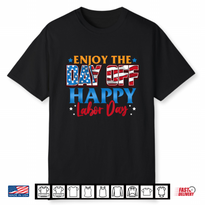 Enjoy The Day Off Happy Labor Day Shirt