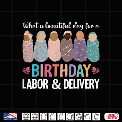 Design Beautiful Day for A Birthday Labor and Delivery Nurse Shirt