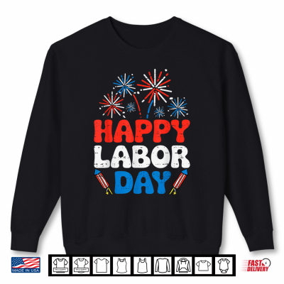 Sweatshirt Happy Labor Day Patriotic Union Workers USA Flag Men Women Shirt