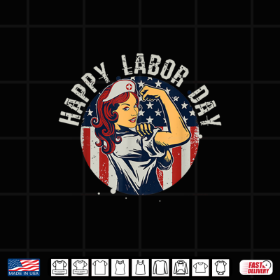 Design Happy Labor Day For Proud Patriotic Strong Registered Nurses Shirt