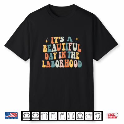 It’S A Beautiful Day In The Laborhood Labor Delivery Retro Shirt