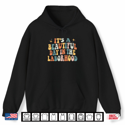 Hoodie Its A Beautiful Day In the Laborhood Labor Delivery Retro Shirt