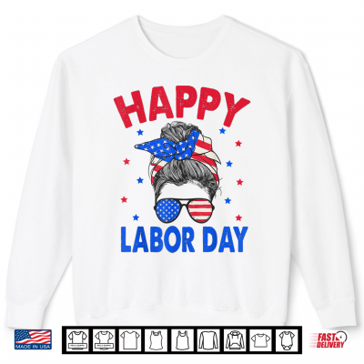Happy Labor Day Shirt For Women Labor Day Messy Bun Usa Flag Shirt 2 Sweatshirt Happy Labor Day Shirt For Women Labor Day Messy Bun USA Flag Shirt