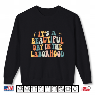 Sweatshirt Its A Beautiful Day In the Laborhood Labor Delivery Retro Shirt