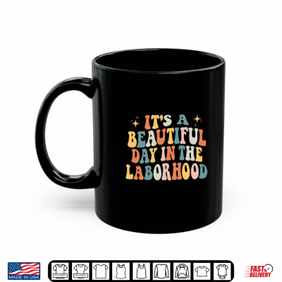 Mug Its A Beautiful Day In the Laborhood Labor Delivery Retro Shirt