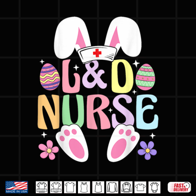 Labor And Delivery Nurse Easter Bunny Easter Day L&D Nurse Shirt 4 Design Labor And Delivery Nurse Easter Bunny Easter Day LD Nurse Shirt