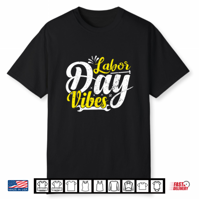 Labor Day Vibes Shirt Patriot Happy Labor Day Men Women Boys Shirt