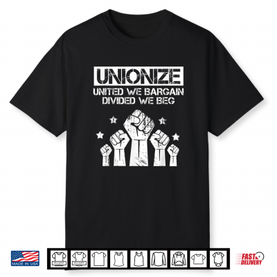 Labor Day Worker Unionize United We Bargain Divided We Beg Shirt