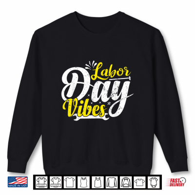 Sweatshirt Labor Day Vibes Shirt Patriot Happy Labor Day Men Women Boys Shirt