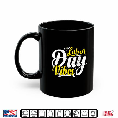 Mug Labor Day Vibes Shirt Patriot Happy Labor Day Men Women Boys Shirt