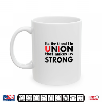 Mug Pro Union strong Progressive Labor Day Shirts menWomen