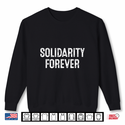 Sweatshirt Solidarity Forever Labor Day 2024 Shirt
