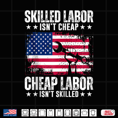 Design Skilled Labor Isnt Cheap Labor Day American Flag USA Shirt