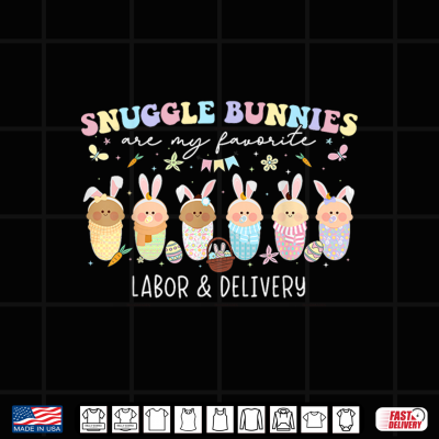 Design Snuggle Bunnies Are My Favorite Easter Labor Delivery Nurse Shirt
