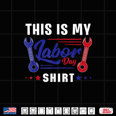 Design This Is My Labor Day Shirt Funny Labor Day Weekend Gift Shirt