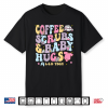 Coffee Scrubs And Baby Hugs Labor And Delivery Nurse L D Tech Shirt
