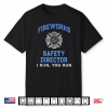 Funny Fireworks Safety Director Run Firefighter America Red Shirt
