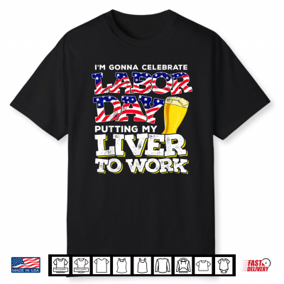 Funny Party Work Labor Day Gift Shirt