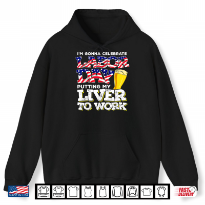 Funny Party Work Labor Day Gift Shirt 1 Hoodie Funny Party Work Labor Day Gift Shirt