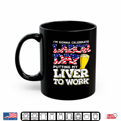 Funny Party Work Labor Day Gift Shirt 3 Mug Funny Party Work Labor Day Gift Shirt