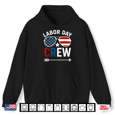 Hoodie Happy Labor Day Crew Patriot Happy Labor Day Shirt