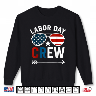 Sweatshirt Happy Labor Day Crew Patriot Happy Labor Day Shirt