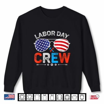 Sweatshirt Happy Labor Day Crew Patriotic Labor Day Shirt