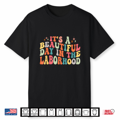 Its A Beautiful Day In The Laborhood Retro Labor Delivery Shirt