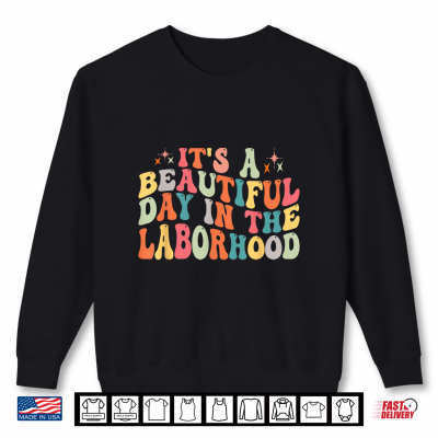 Sweatshirt Its A Beautiful Day In The Laborhood Retro Labor Delivery Shirt