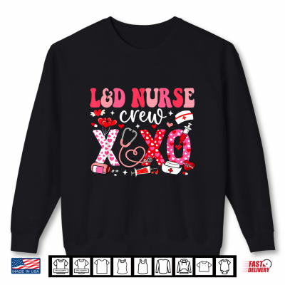Sweatshirt L And D Valentines Nurse Crew Labor And Delivery Valentines Day Shirt