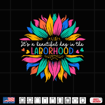 Design Labor And Delivery Its A Beautiful Day In The Laborhood Shirt