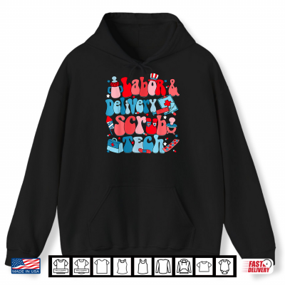 Hoodie Labor And Delivery Scrub Tech Independence Day L And D Nurse Shirt