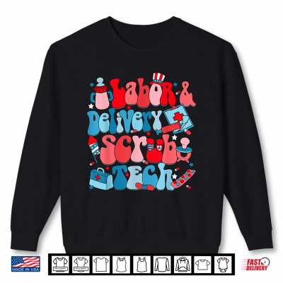 Sweatshirt Labor And Delivery Scrub Tech Independence Day L And D Nurse Shirt