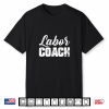 Labor Coach Funny New Dad Daddy To Be Shirt