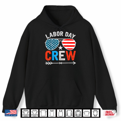 Labor Day Crew Patriotic Sunglasses Stars Stripes Fun Shirt 1 Hoodie Labor Day Crew Patriotic Sunglasses Stars Stripes Fun Shirt