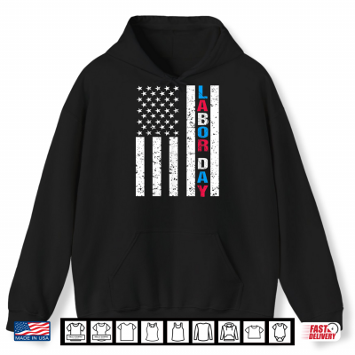Hoodie Labor Day Flag Labor Day Shirt American Flag Shirt