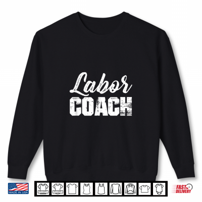 Labor Coach Funny New Dad Daddy To Be Shirt 2 Sweatshirt Labor Coach Funny New Dad Daddy To Be Shirt