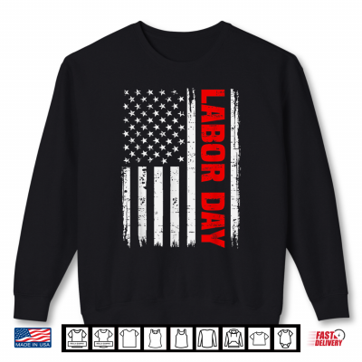 Sweatshirt Labor Day Patriotic Union Workers American U S A Flag Shirt