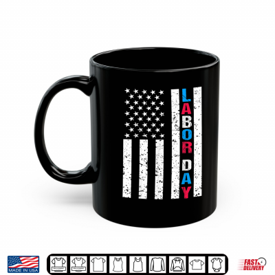 Mug Labor Day Flag Labor Day Shirt American Flag Shirt